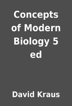 Concepts of Modern Biology 5 ed by David…