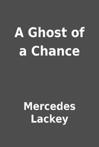 A Ghost of a Chance by Mercedes Lackey