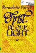 Christ Be Our Light by Bernadette Farrell