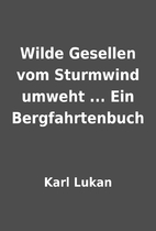 Wilde Gesellen vom Sturmwind umweht ... Ein…