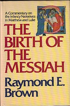 The Birth of the Messiah by Raymond E. Brown