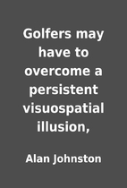 Golfers may have to overcome a persistent…