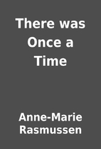 There was Once a Time by Anne-Marie…