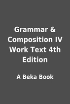 Grammar & Composition IV Work Text 4th…