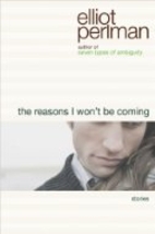The Reasons I Won't Be Coming by Elliot…