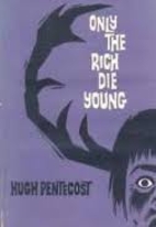 Only the rich die young by Hugh Pentecost