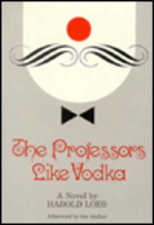 The Professors Like Vodka by Harold Loeb