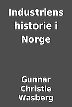 Industriens historie i Norge by Gunnar…