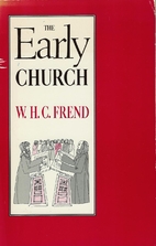 The Early Church by W. H. C. Frend