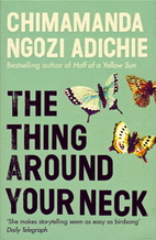 The Thing Around Your Neck by Chimamanda…