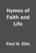 Hymns of Faith and Life by Paul N. Ellis