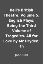 Bell's British Theatre. Volume 5. English…