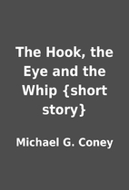 The Hook, the Eye and the Whip {short story}…