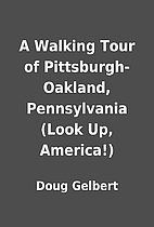 A Walking Tour of Pittsburgh-Oakland,…