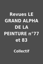 Revues LE GRAND ALPHA DE LA PEINTURE n°77…