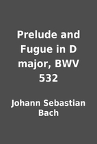 Prelude and Fugue in D major, BWV 532 by…