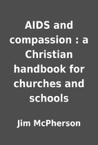 AIDS and compassion : a Christian handbook…