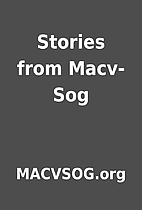 Stories from Macv-Sog by MACVSOG.org