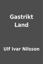 Gastrikt Land by Ulf Ivar Nilsson