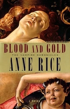 Blood and Gold by Anne Rice