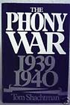 The Phony War, 1939-1940 by Tom Shachtman
