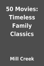 50 Movies: Timeless Family Classics by Mill…