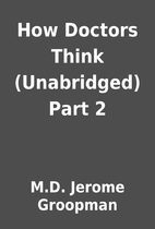 How Doctors Think (Unabridged) Part 2 by…