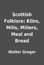 Scottish Folklore: Kilns, Mills, Millers,…