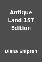 Antique Land 1ST Edition by Diana Shipton