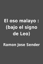 El oso malayo : (bajo el signo de Leo) by…