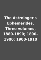 The Astrologer's Ephemerides, Three volumes,…