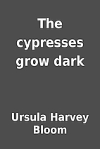 The cypresses grow dark by Ursula Harvey…