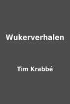Wukerverhalen by Tim Krabbé