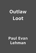 Outlaw Loot by Paul Evan Lehman