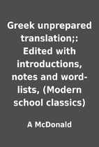 Greek unprepared translation;: Edited with…