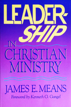 Leadership in Christian Ministry by James E.…