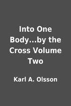Into One Body...by the Cross Volume Two by…