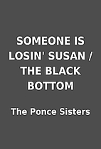 SOMEONE IS LOSIN' SUSAN / THE BLACK BOTTOM…