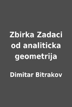 Zbirka Zadaci od analiticka geometrija by…