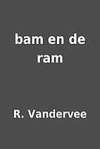 bam en de ram by R. Vandervee