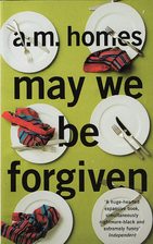 May We Be Forgiven by A. M. Homes