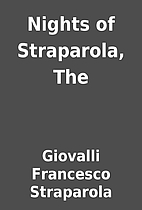 Nights of Straparola, The by Giovalli…