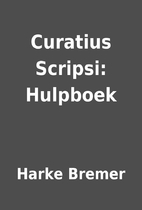 Curatius Scripsi: Hulpboek by Harke Bremer