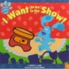 I Want To Be in the Show! (Blue's…