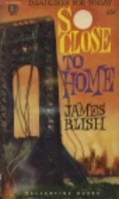So close to home by James Blish
