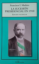 La sucesión presidencial en 1910 ; edición…
