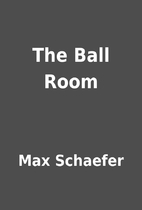 The Ball Room by Max Schaefer