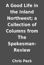 A Good Life in the Inland Northwest; a…
