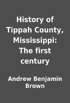 History of Tippah County, Mississippi: The…