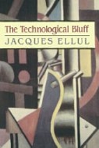 Technological Bluff by Jacques Ellul